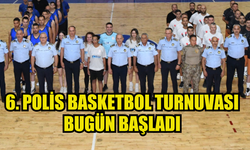 6. POLİS BASKETBOL TURNUVASI BUGÜN BAŞLADI