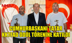 CUMHURBAŞKANI TATAR KKTFAD ÖDÜL TÖRENİNE KATILDI