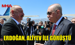 ERDOĞAN, ALİYEV İLE GÖRÜŞTÜ
