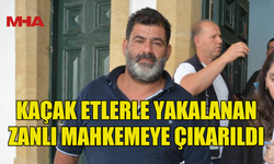 GAZİKÖY’DE 1.6 TON GÜMRÜKSÜZ ETLE YAKALANAN ZANLI MAHKEMEYE ÇIKARILDI