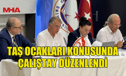 TAŞ OCAKLARI KONUSUNDA ÇALIŞTAY DÜZENLENDİ