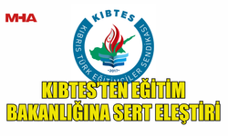 KIBTES'TEN EĞİTİM BAKANLIĞINA VE KTOEÖS'E ELEŞTİRİ...