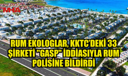 RUM BASINI: KKTC’DEKİ 33 ŞİRKET, “RUM MALLARINI GASP ETMEKLE” SUÇLANDI