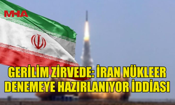 GERİLİM ZİRVEDE: İRAN NÜKLEER DENEMEYE HAZIRLANIYOR İDDİASI