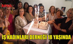 İŞ KADINLARI DERNEĞİ 18 YAŞINDA