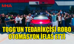 TOGG’UN TEDARİKÇİSİ ROBO OTOMASYON İFLAS ETTİ