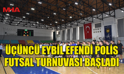 ÜÇÜNCÜ EYBİL EFENDİ POLİS FUTSAL TURNUVASI BAŞLADI