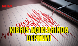 KIBRIS AÇIKLARINDA DEPREM MEYDANA GELDİ