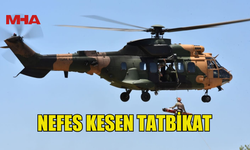 TSK VE GKK'DAN GERÇEĞİ ARATMAYAN TATBİKAT