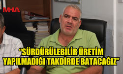 HAYVAN ÜRETİCİLERİ UYARDI: SÜRDÜRÜLEBİLİR ÜRETİM YAPILMADIĞI TAKDİRDE BATACAĞIZ
