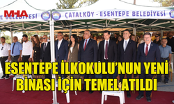 ESENTEPE İLKOKULU YENİ OKUL BİNASININ TEMELLERİ DÜZENLENEN TÖRENLE ATILDI