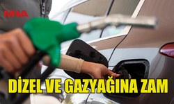DİZEL VE GAZYAĞINA ZAM