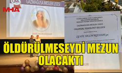 ÖLDÜRÜLMESEYDİ MEZUN OLACAKTI
