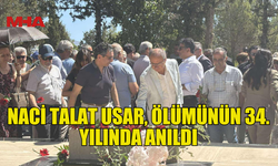 NACİ TALAT USAR, ÖLÜMÜNÜN 34. YILINDA ANILDI