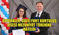 ÖZTÜRKLER, GÜZELYURT KURTULUŞ LİSESİ MEZUNİYET TÖRENİNE KATILDI