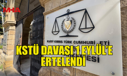 KSTÜ DAVASI 1 EYLÜL’E ERTELENDİ