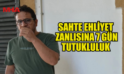 SAHTE EHLİYET ZANLISINA 7 GÜN TUTUKLULUK VERİLDİ