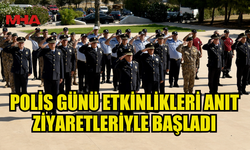 POLİS GÜNÜ DOLAYISIYLA POLİS GENEL MÜDÜRÜ KASIM KUNİ VE HEYETİ ANITLARA ÇELENK KOYDU