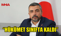 SERDAROĞLU: “HÜKÜMET SINIFTA KALDI”