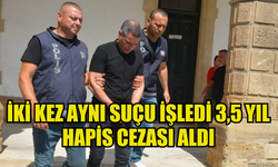 İKİ KEZ AYNI SUÇU İŞLEDİ 3,5 YIL HAPİS CEZASI ALDI