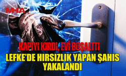 LEFKE’DE KAPIYI KIRIP EVİ SOYAN ZANLI TUTUKLANDI