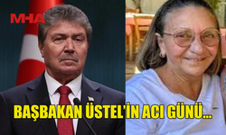 BAŞBAKAN ÜNAL ÜSTEL' İN ACI GÜNÜ...