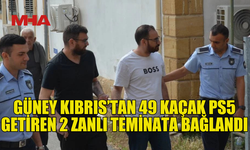GÜNEY KIBRIS’TAN 49 KAÇAK PS5 GETİREN 2 ZANLI TEMİNATA BAĞLANDI