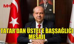 TATAR, BAŞBAKAN ÜSTEL'İN ABLASININ VEFATI DOLAYISIYLA BAŞSAĞLIĞI MESAJI YAYIMLADI