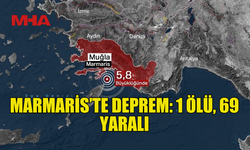 MARMARİS’TEKİ DEPREMDEN ACI HABER: 1 ÖLÜ 69 YARALI