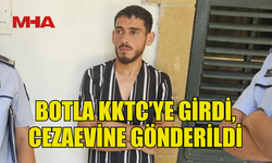 KKTC'YE KAÇAK GİRİŞ YAPAN ZANLI CEZAEVİNE GÖNDERİLDİ