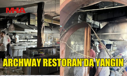 ARCHWAY RESTORANDA YANGIN MEYDANA GELDİ