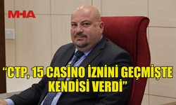 KÜÇÜK: “CTP, 15 CASİNO İZNİNİ GEÇMİŞTE KENDİSİ VERDİ”