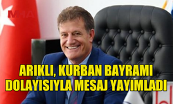 BAYINDIRLIK VE ULAŞTIRMA BAKANI ARIKLI, KURBAN BAYRAMI DOLAYISIYLA MESAJ YAYIMLADI