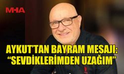 SİMON AYKUT’TAN BAYRAM MESAJI: “SEVDİKLERİMDEN UZAĞIM”