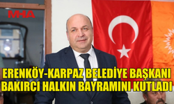 ERENKÖY-KARPAZ BELEDİYE BAŞKANI BAKIRCI HALKIN BAYRAMINI KUTLADI
