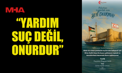 KIBRIS-FİLİSTİN İNİSİYATİFİ: YARDIMI ENGELLEMEK İNSANLIĞA İHANETTİR