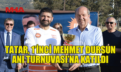 CUMHURBAŞKANI TATAR, 1’İNCİ MEHMET DURSUN ANI TURNUVASI’NA KATILDI
