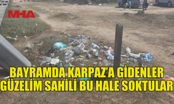 BAYRAMDA KARPAZ'A GİDENLER  SAHİLİ BU HALE GETİRDİLER