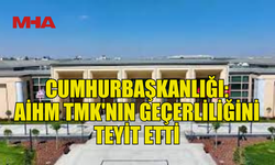 CUMHURBAŞKANLIĞI: TMK ETKİNLİĞİNİ SÜRDÜRÜYOR