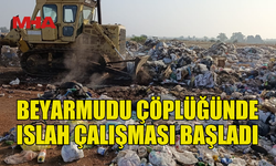 BEYARMUDU’NDA ÇÖP ALANI ISLAHI BAŞLADI