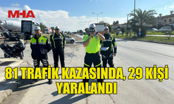 GEÇEN HAFTA MEYDANA GELEN 81 TRAFİK KAZASINDA, 29 KİŞİ YARALANDI