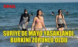 SURİYE’DE MAYO YASAKLANDI, BURKİNİ ZORUNLU OLDU