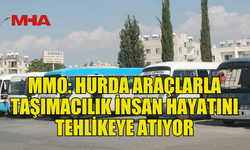 MMO:  “ESKİ ARAÇLARLA TRAFİK GÜVENLİĞİ SAĞLANAMAZ”