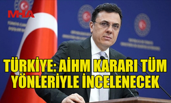 TC DIŞİŞLERİ'NDEN AİHM KARARINA İNCELEME VE DESTEK AÇIKLAMASI