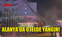 ALANYA'DA OTEL YANGINI: 622 TURİST TAHLİYE EDİLDİ