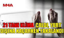 ÇALIŞTIĞI ŞİRKETİN KLİMALARINI ÇALDI, ERCAN’DA YAKALANDI