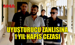 YASAKLI MADDE TİCARETİ YAPAN SANIĞA 1 YIL HAPİS CEZASI