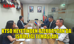 KTSO TEMSİLCİLERİ AZERBAYCAN ULUSAL GİRİŞİMCİLER ORGANİZASYONU YÖNETİCİLERİYLE GÖRÜŞTÜ