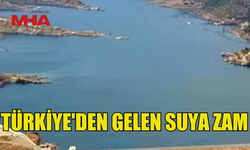 TÜRKİYE'DEN GELEN SUYA ZAM YAPILDI
