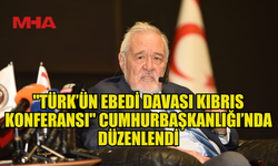 "TÜRK’ÜN EBEDİ DAVASI KIBRIS KONFERANSI" CUMHURBAŞKANLIĞI’NDA DÜZENLENDİ